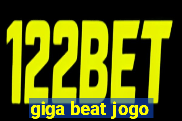 giga beat jogo